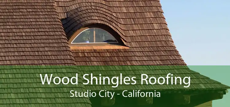 Wood Shingles Roofing Studio City - California