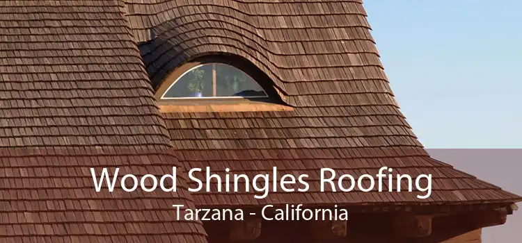 Wood Shingles Roofing Tarzana - California