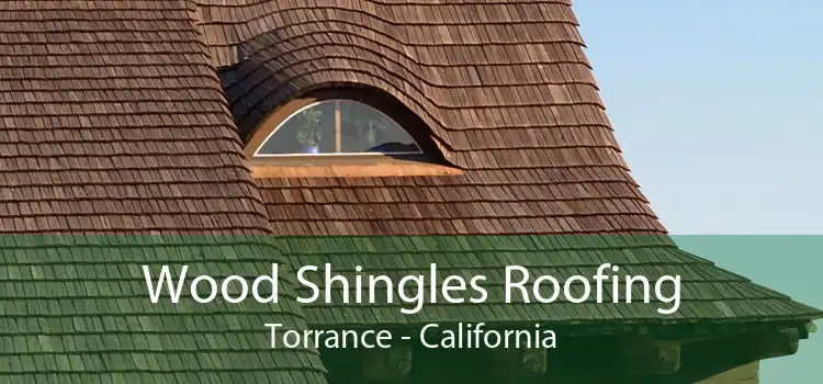 Wood Shingles Roofing Torrance - California