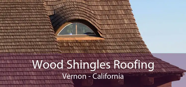 Wood Shingles Roofing Vernon - California