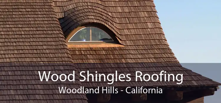 Wood Shingles Roofing Woodland Hills - California